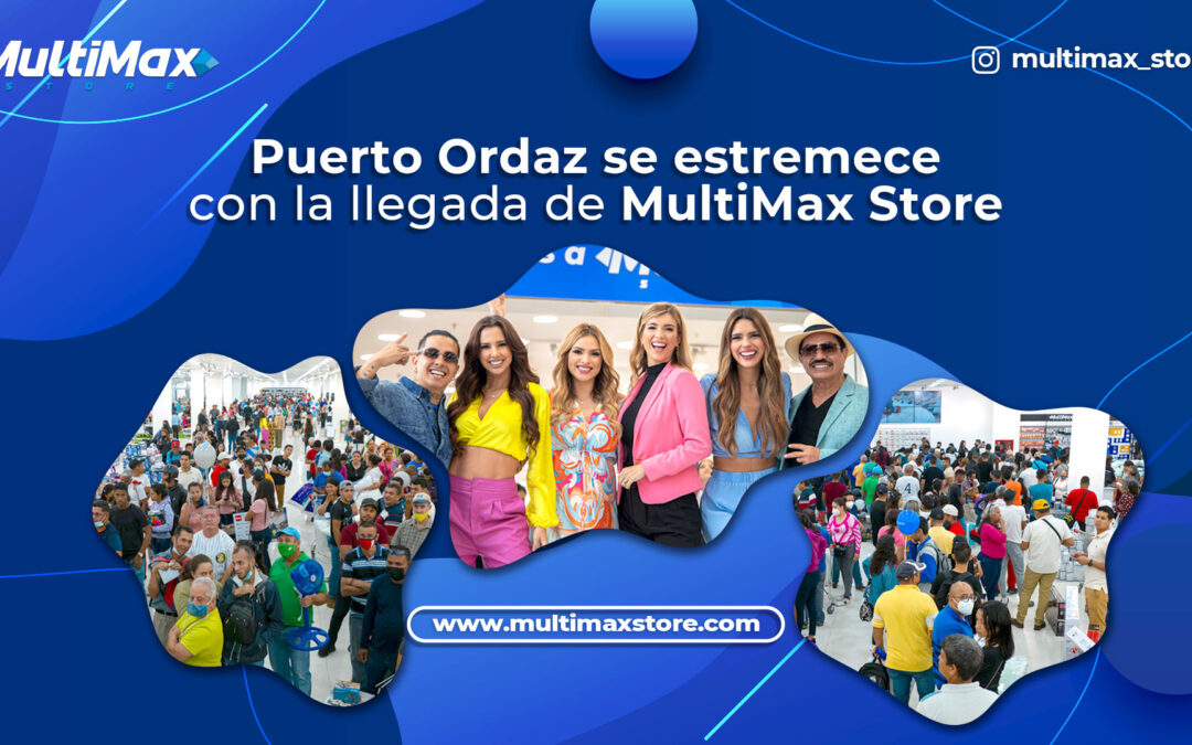 Puerto Ordaz shakes with the arrival of MultiMax Store