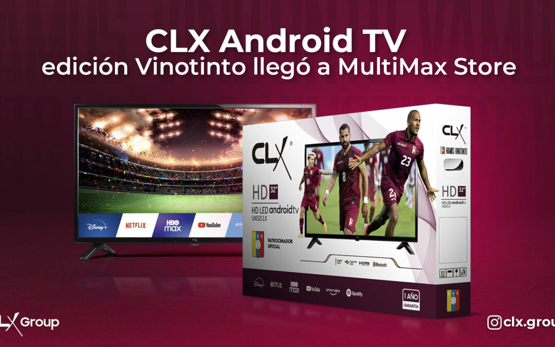 CLX Android TV Vinotinto edition arrived at MultiMax Store