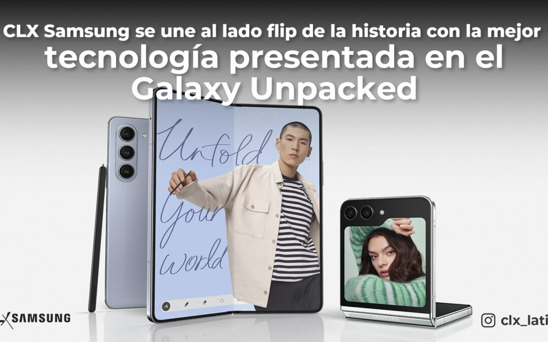 CLX Samsung joins the flip side of history with the best technology unveiled at Galaxy Unpacked