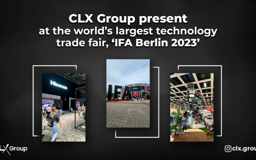 CLX Group present at the world’s largest technology trade fair, ‘IFA Berlin 2023’