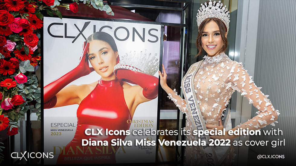 CLX Icons celebrates its special edition with Diana Silva Miss Venezuela 2022 as cover girl