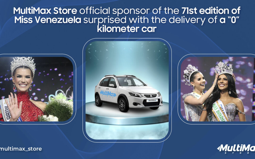 MultiMax Store, official sponsor of the 71st edition of Miss Venezuela, surprised with the delivery of a “0” kilometer car