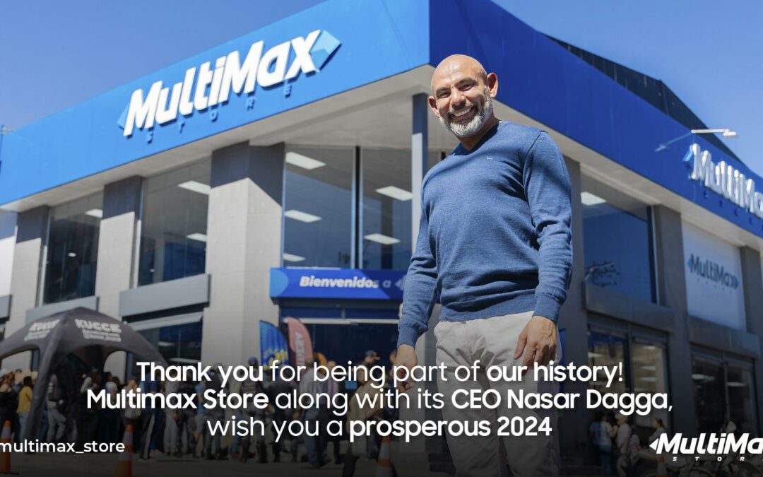 Thank you for being part of our history! Multimax Store together with its CEO Nasar Dagga, wish you a prosperous 2024