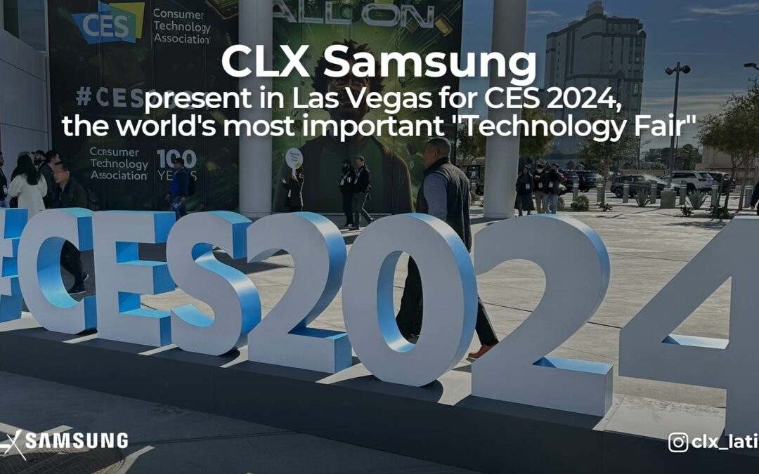 CLX Samsung present in Las Vegas for CES 2024, the most important “Technology Fair” in the world