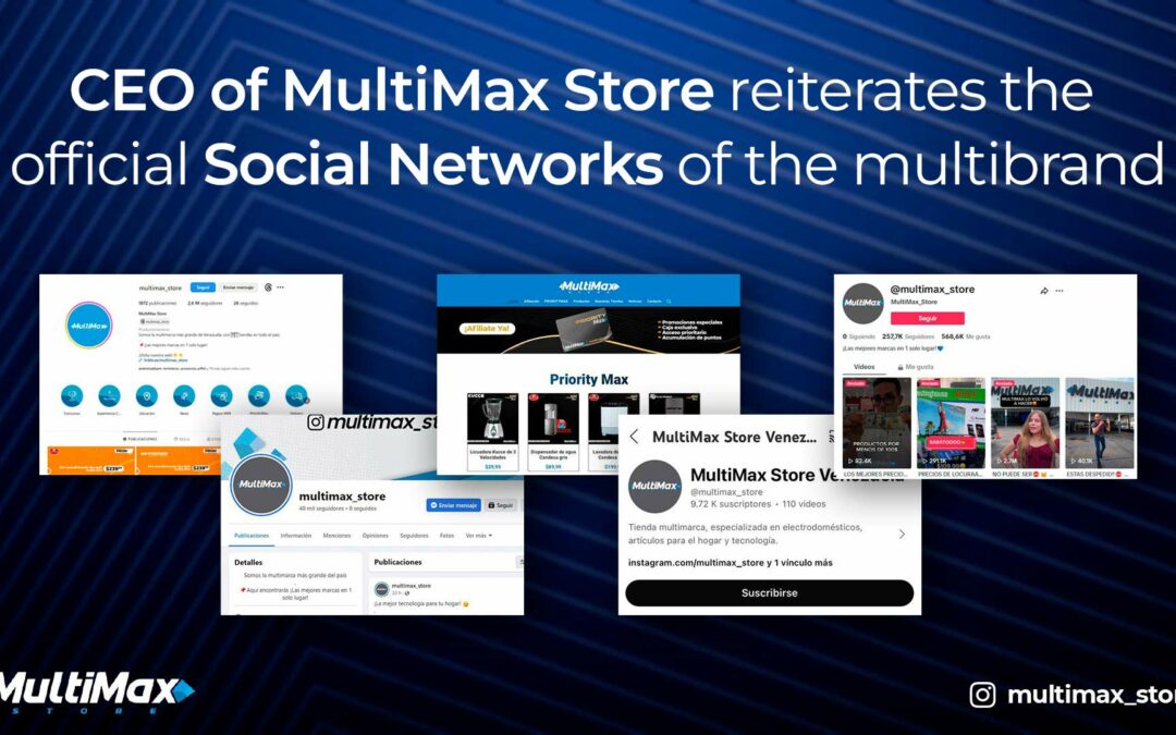 CEO of MultiMax Store reiterates the official Social Networks of the multibrand