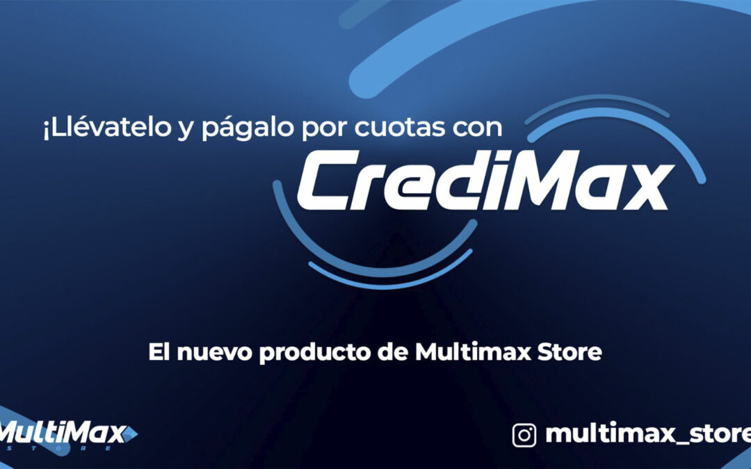 Take it and pay it in installments with CrediMax! The new product from Multimax Store