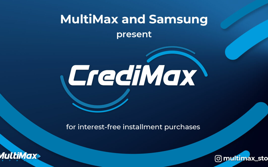 MultiMax and Samsung present CrediMax for interest-free installment purchases