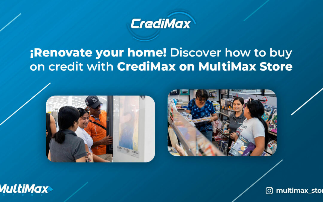 Renovate your home! Discover how to buy on credit with CrediMax on MultiMax Store