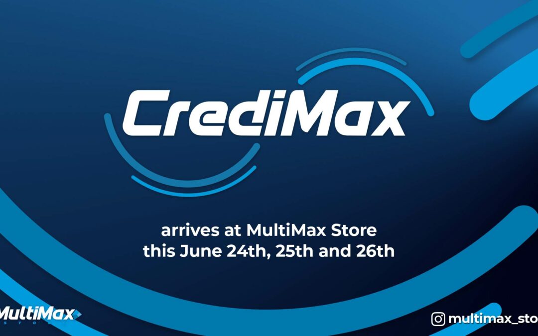 A new CrediMax event is coming to MultiMax Store on June 24, 25 and 26