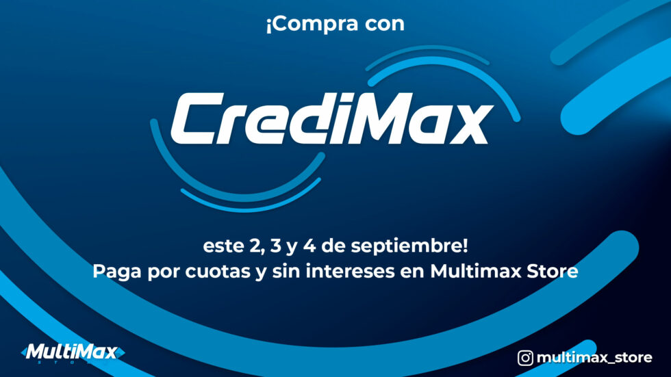 Shop with CrediMax this September 2, 3 and 4! Pay in installments and without interest at Multimax Store