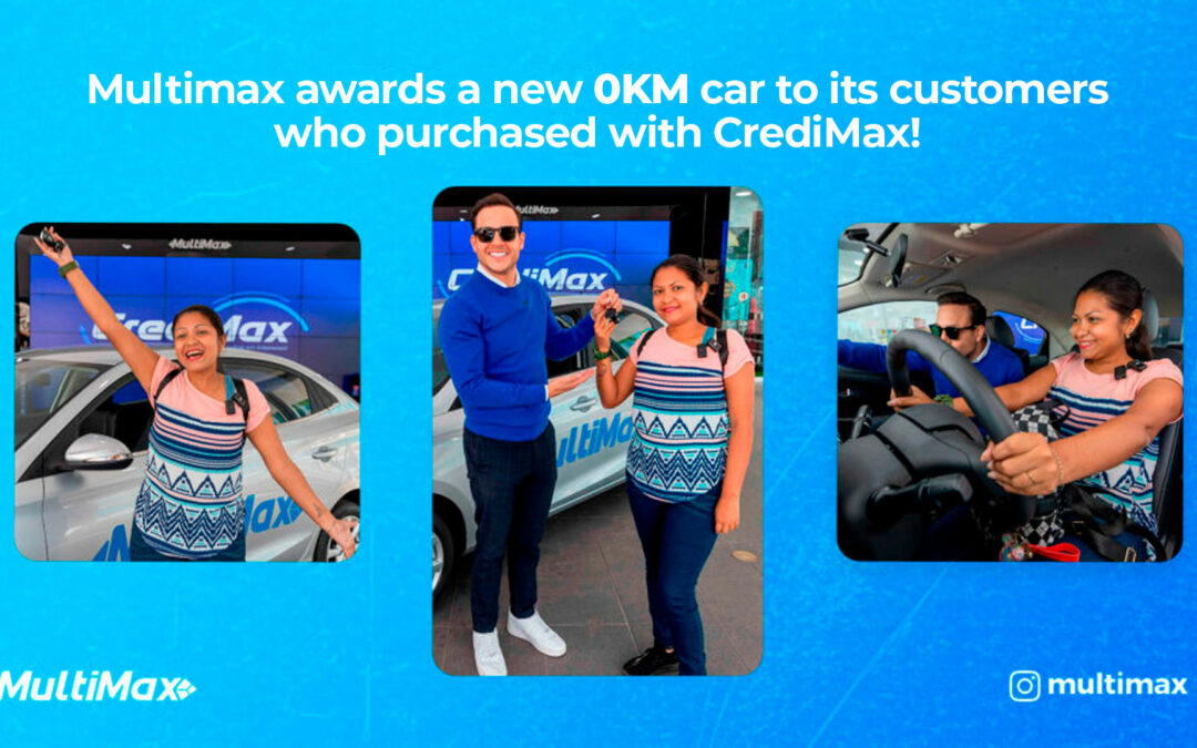 Multimax awards a new 0KM car to its customers who purchased with CrediMax!