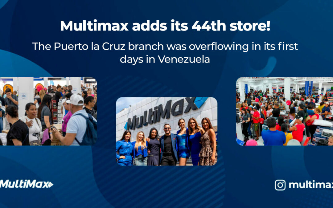 Multimax adds its 44th store! The Puerto la Cruz branch was overflowing in its first days in Venezuela.