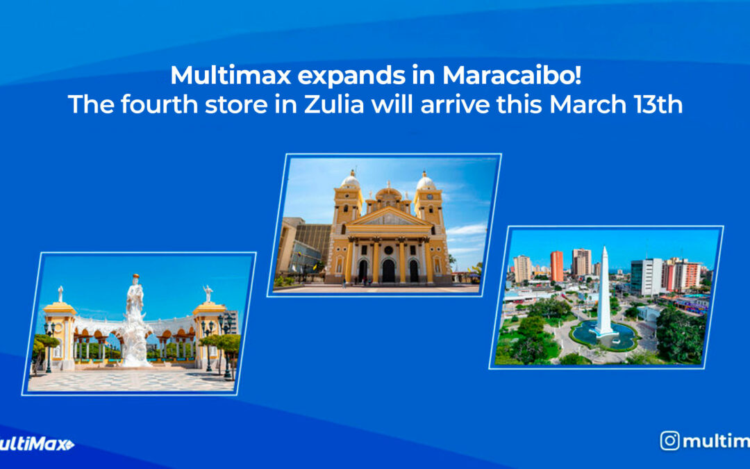 Multimax expands in Maracaibo! The fourth store in Zulia will arrive this March 13th