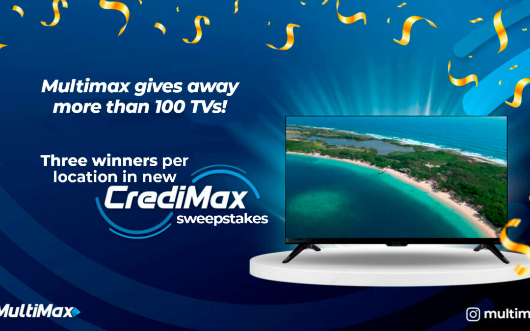 Multimax gives away more than 100 TVs! Three winners per location in new CrediMax sweepstakes