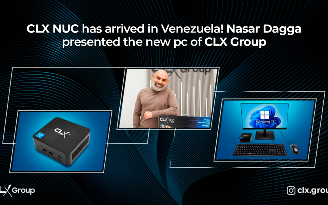 CLX NUC has arrived in Venezuela! Nasar Dagga presented the new pc of CLX Group