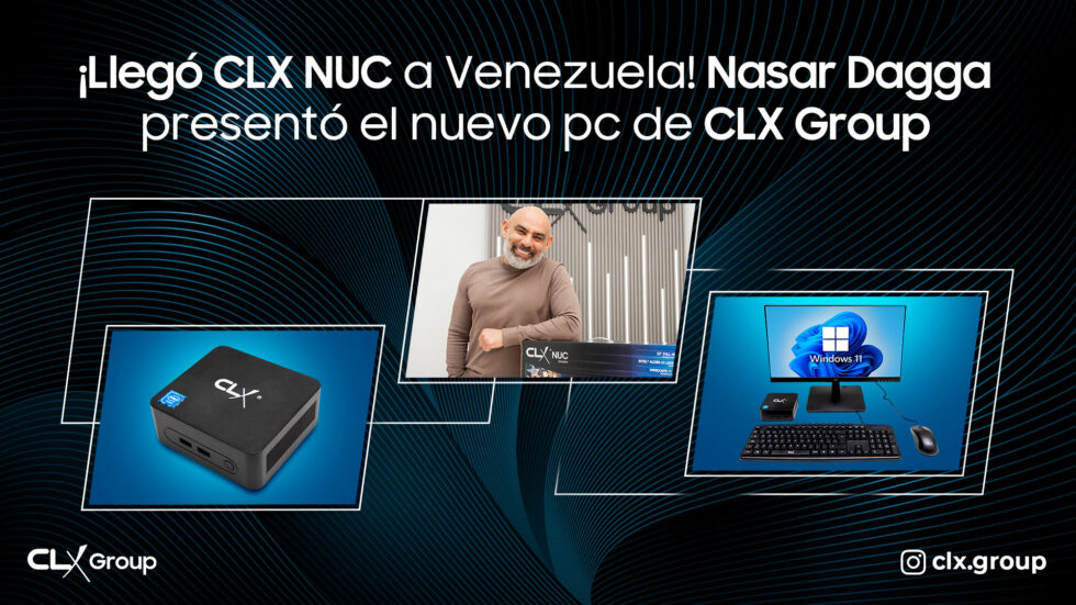 CLX NUC has arrived in Venezuela! Nasar Dagga presented the new pc of CLX Group