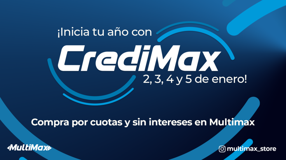 Start your year with CrediMax this January 2, 3, 4 and 5! Buy in installments and interest free at Multimax