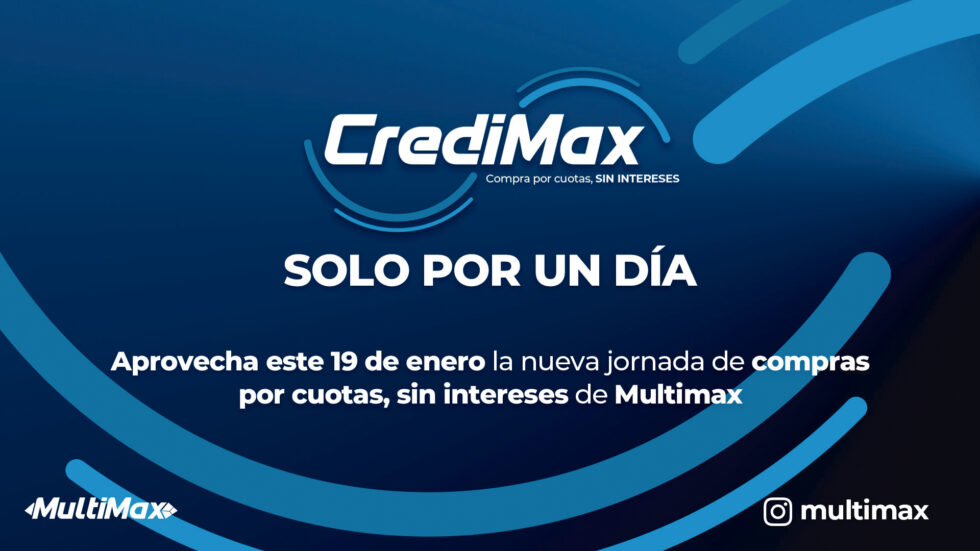 CrediMax for one day only! Take advantage of this January 19, the new Multimax interest-free installment purchase day.