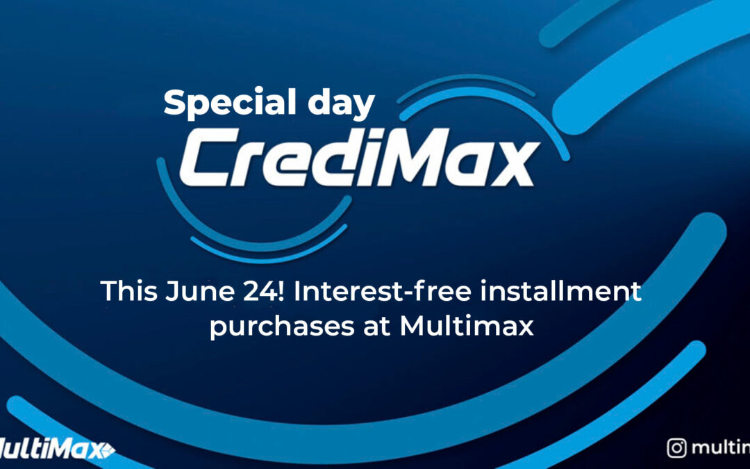 CrediMax special day this June 24! Interest-free installment purchases at Multimax