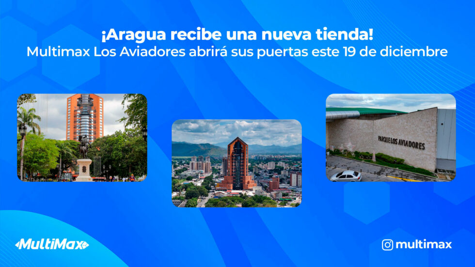 Aragua receives a new store! Multimax Los Aviadores will open its doors this December 19th.