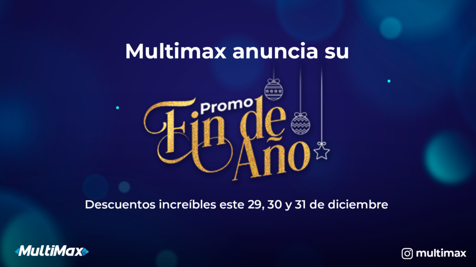 Multimax announces its New Year’s Eve Promo! Incredible discounts this December 29th, 30th and 31st.