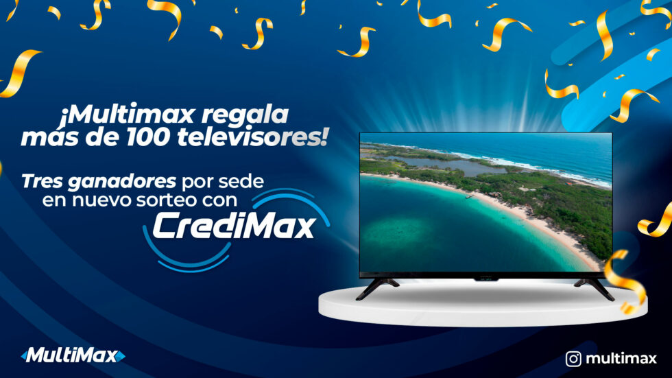 Multimax gives away more than 100 TVs! Three winners per location in new CrediMax sweepstakes