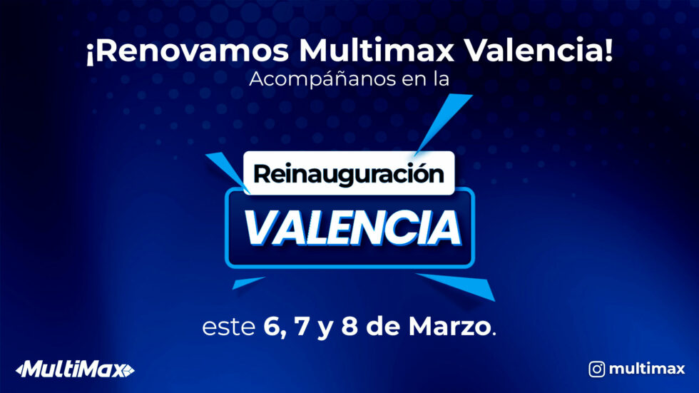 We are renewing Multimax Valencia! Join us at the Grand Re-inauguration this March 6th, 7th and 8th.