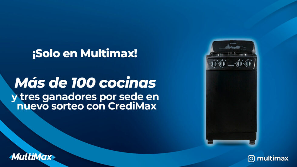 Only at Multimax! More than 100 kitchens and three winners per location in new CrediMax sweepstakes