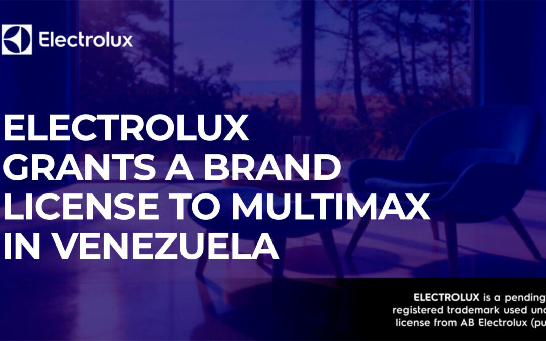 Electrolux grants a brand license to MultiMax in Venezuela