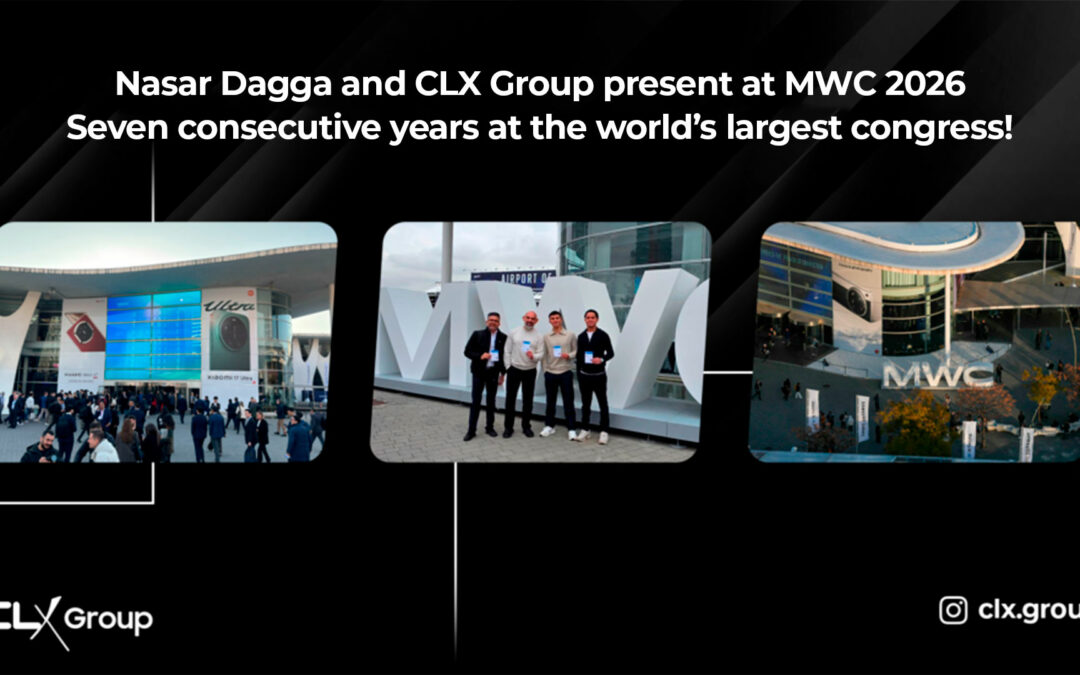 Nasar Dagga and CLX Group present at MWC 2026 Seven consecutive years at the world’s largest congress!