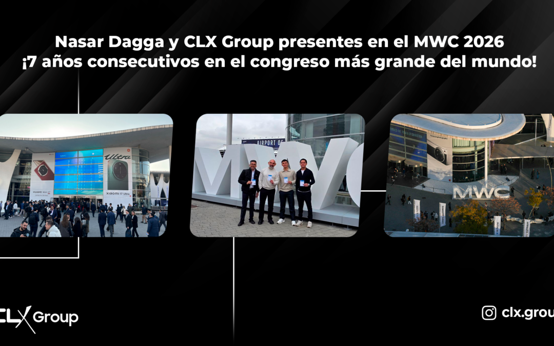 Nasar Dagga and CLX Group present at MWC 2026 Seven consecutive years at the world’s largest congress!